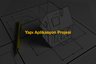 Yapı Aplikasyon Projesi