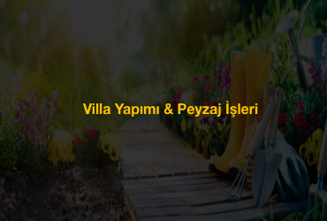 Villa Yapımı & Peysaj İşleri